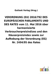VERORDNUNG (EU) 2016/792 DES EUROPÄISCHEN PARLAMENTS UND DES RATES vom 11. Mai 2016 über harmonisierte Verbraucherpreisindizes und den ... der Verordnung (EG) Nr.2494/95 des Rates