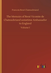 The Memoirs of René Vicomte de Chateaubriand sometime Ambassador to England - Cover