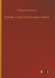 Clotelle: A Tale of the Southern States