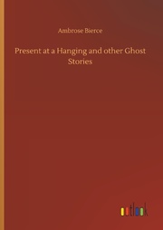 Present at a Hanging and other Ghost Stories