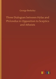 Three Dialogues between Hylas and Philondus in Opposition to Sceptics and Atheis - Cover