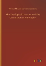 The Theological Tractates and The Consolation of Philosophy