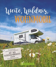 Weite, Wildnis, Wohnmobil - Cover