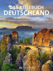 Reisebuch Deutschland. Die schönsten Ziele erfahren und entdecken