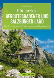 Hüttenziele im Berchtesgadener und Salzburger Land