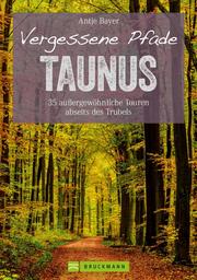 Wanderführer Taunus: 35 Touren abseits des Trubels im wunderschönen Taunus