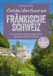 Bruckmann Wanderführer: Entdeckertouren Fränkische Schweiz. 33 spannende Wanderungen - Cover