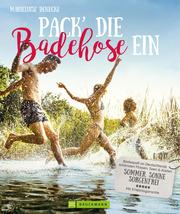 Pack die Badehose ein. Badespaß an Deutschlands schönsten Flüssen, Seen und Küsten.