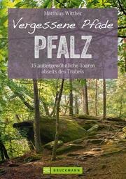 Wanderführer Pfalz: 35 Touren abseits des Trubels in Rheinebene, Pfälzerwald & Nordpfälzer Bergland