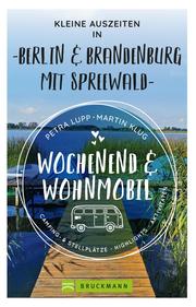 Wochenend und Wohnmobil - Kleine Auszeiten Berlin & Brandenburg mit Spreewald
