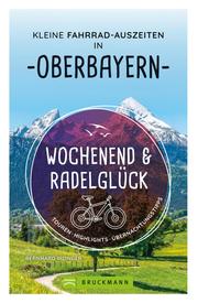 Wochenend und Radelglück - Kleine Fahrrad-Auszeiten in Oberbayern