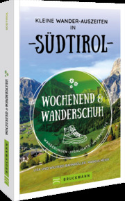 Wochenend und Wanderschuh - Kleine Wander-Auszeiten in Südtirol - Cover
