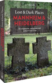 Lost & Dark Places Mannheim und Heidelberg