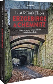Lost & Dark Places Erzgebirge & Chemnitz