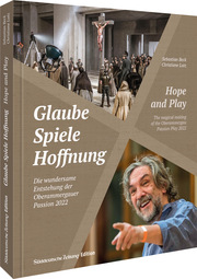 Glaube, Spiele, Hoffnung - Die wundersame Entstehung der Oberammergauer Passion 2022 - Cover