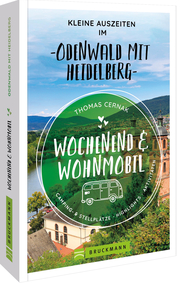 Wochenend & Wohnmobil Kleine Auszeiten im Odenwald mit Heidelberg - Cover