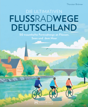 Die ultimativen Flussradwege in Deutschland - Cover