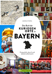 Das Buch der kuriosen Orte in Bayern