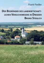 Der Begründer des landwirtschaftlichen Versuchswesens in Dresden Bruno Steglich - Cover