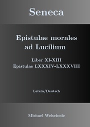 Seneca - Epistulae morales ad Lucilium - Liber XI-XIII Epistulae LXXXIV - LXXXVIII