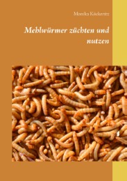 Mehlwürmer züchten und nutzen - Cover