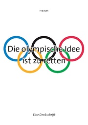 Die olympische Idee ist zu retten