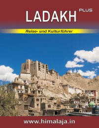Ladakh plus: Reise- und Kulturführer über Ladakh und die angrenzenden Himalaja-Regionen Changthang, Nubra, Purig, Zanskar mit Stadtführer Delhi (Indian Himalaya Series)