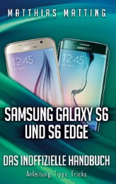 Samsung Galaxy S6 und S6 Edge - das inoffizielle Handbuch, Anleitung, Tipps, Tricks
