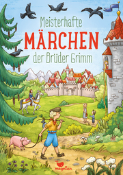 Meisterhafte Märchen der Brüder Grimm