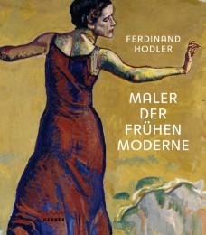 Ferdinand Hodler - Maler der frühen Moderne