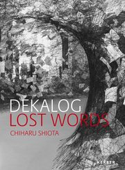 DEKALOG. LOST WORDS. Chiharu Shiota
