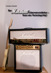Der Marshall-Gitarrenverstärker - Ikone oder Marketingerfolg?