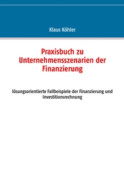 Praxisbuch zu Unternehmensszenarien der Finanzierung