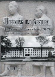 Hoffnung und Absturz. Die Medizinische Akademie Erfurt 1990-1993.