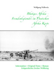 Blutiges Afrika - Fremdenlegionäre im Deutschen Afrika Korps - Cover