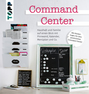 Command Center. Haushalt und Familie auf einen Blick mit Pinnwand, Kalender, Menüplan und Co.