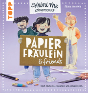 Papierfräulein & friends. Die Mini me Zeichenschule