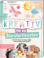 Kreativ für die Allerallerkleinsten. 222 DIY-Ideen für Baby- und Kleinkindbeschäftigung. - Cover