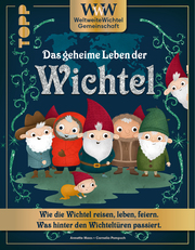 WWW - WeltWeiteWichtelgemeinschaft. Das geheime Leben der Wichtel. - Cover