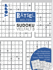 Rätselwelten - Sudoku Vielfalt 3 - Der Rätselklassiker in vielen wunderschönen Formen: klassische Sudokus, Median-Sudokus und mehr