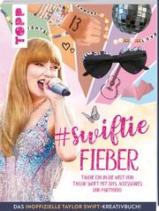 Swiftie Fieber - Das inoffizielle Taylor Swift-Kreativbuch! - Cover
