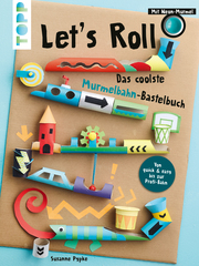Let's Roll - Das coolste Murmelbahn-Bastelbuch