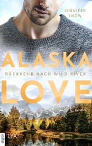 Alaska Love - Rückkehr nach Wild River