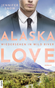 Alaska Love - Wiedersehen in Wild River