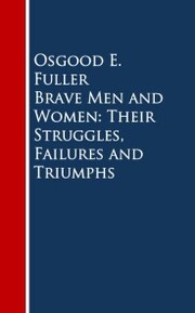 Brave Men and Women: Their Struggles, Failures and Triumphs - Cover