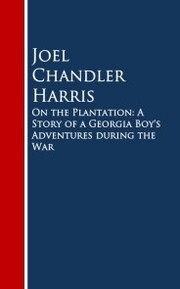 On the Plantation: A Story of a Georgia Boy's Adventures during the War - Cover
