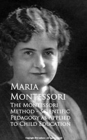 The Montessori Method - Scientific Pedagogy as Applied to Child Education - Cover