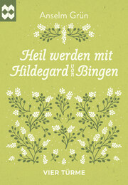 Heil werden mit Hildegard von Bingen - Cover