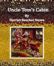 Uncle Tom's Cabin By Harriet Beecher Stowe