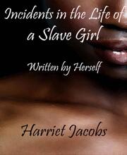 Incidents in the Life of a Slave Girl Written by Herself - Cover